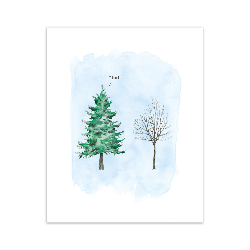 Humorous art print featuring an illustration of a flourishing tree next to a wintery tree with no leaves. Title above tree reads 'Tart'.